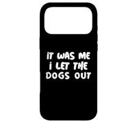 Carcasa para iPhone 17 Pro MAX Funny It Was Me I Let The Dogs out Sarcastic Puppy Dog Cita