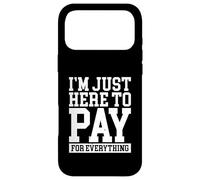 Carcasa para iPhone 17 Pro MAX Funny Mom Dad Parenting I'm Just Here To Pay For Everything