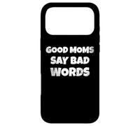 Carcasa para iPhone 17 Pro MAX Funny Quote Good Moms Say Bad Words