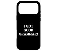 Carcasa para iPhone 17 Pro MAX Funny Sarcastic I Got Good Grammar! Mala Gramática Inglesa