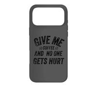 Carcasa para iPhone 17 Pro MAX Funny Saying Give me Coffee and No One Gets Hurt