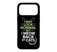 Carcasa para iPhone 17 Pro MAX Gatos I May Look Normal But I Meow Back At Cats Gato