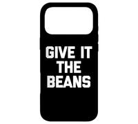 Carcasa para iPhone 17 Pro MAX Give It The Beans - Divertido Dicho sarcástico Novedad británica