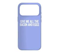 Carcasa para iPhone 17 Pro MAX Give Me All The Bacon and Eggs Funny Sarcastic
