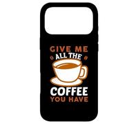 Carcasa para iPhone 17 Pro MAX Give Me All The Coffee Cafeine Baristas Coffee Lover