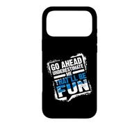 Carcasa para iPhone 17 Pro MAX Go Ahead Underestimate Me That'll Be Fun Summer Gift
