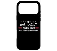 Carcasa para iPhone 17 Pro MAX Got Polio Me Neither Thanks Vaccine Trust Science Not Morons