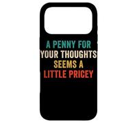 Carcasa para iPhone 17 Pro MAX Gracioso Decir un centavo por Tus Pensamientos Parece un Poco Caro
