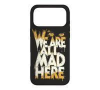 Carcasa para iPhone 17 Pro MAX Gracioso Estamos Todos Mad Here