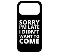 Carcasa para iPhone 17 Pro MAX Gracioso Lo Siento, llego Tarde, no quería Venir Humor Ofensivo