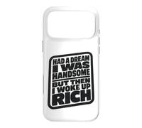 Carcasa para iPhone 17 Pro MAX Had A Dream I Was Handsome But Then I Woke Up Rich