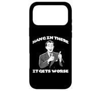 Carcasa para iPhone 17 Pro MAX Hang In There It Gets Peor Funny Diciendo Cita Hombres Mujeres