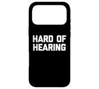 Carcasa para iPhone 17 Pro MAX Hard of Hearing - Divertido Dicho sarcástico Lindo y Genial Novedad