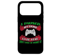 Carcasa para iPhone 17 Pro MAX He pausado mi Juego para Estar aquí No me Hagas arrepentirme Gamer