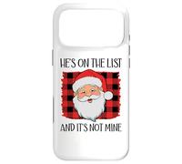 Carcasa para iPhone 17 Pro MAX He's on The List and It's Not Mine Funny Santa Naughty List