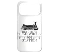 Carcasa para iPhone 17 Pro MAX Hey There Trainwreck This Isn'T Your Station Funny Witty Gag