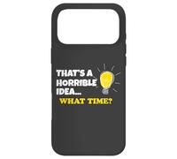 Carcasa para iPhone 17 Pro MAX Horrible Idea That's A Horrible Idea What Time