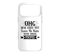 Carcasa para iPhone 17 Pro MAX How Dare You Leave Me Here with These People Funny Coworker
