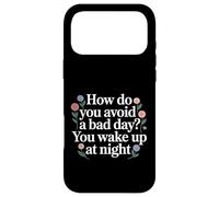 Carcasa para iPhone 17 Pro MAX How Do You Avoid A Bad Day You Wake Up At Night -