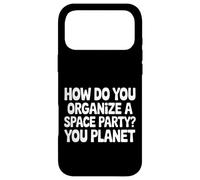Carcasa para iPhone 17 Pro MAX How Do You Organize A Space Party You Planet |-