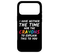 Carcasa para iPhone 17 Pro MAX Humor sarcástico No Tengo ni el Tiempo ni los crayones