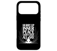 Carcasa para iPhone 17 Pro MAX Hurry Up Inner Peace I Don't Have All Day Yoga Mood -