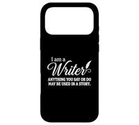 Carcasa para iPhone 17 Pro MAX I Am A Writer Anything You Say Or Do May Be Used In A Story