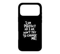 Carcasa para iPhone 17 Pro MAX I Am, Don't Try To Change ME!