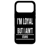 Carcasa para iPhone 17 Pro MAX I Am Loyal But Not Stupid Funny Sarcastic Men Women Novelty