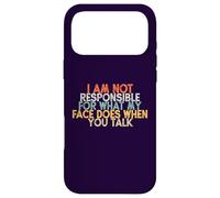 Carcasa para iPhone 17 Pro MAX I Am Not Responsible for What My Face Does When You Talk