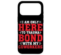 Carcasa para iPhone 17 Pro MAX I Am Only Here To Trauma Bond with My Coworkers -