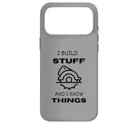 Carcasa para iPhone 17 Pro MAX I Build Stuff and I Know Things for Dad'S Woodworkers Funny