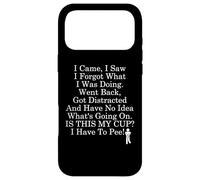 Carcasa para iPhone 17 Pro MAX I Came I Saw I Forgot What I Was Doing Coffee I Have to Pee