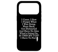 Carcasa para iPhone 17 Pro MAX I Came I Saw I Forgot What I Was Doing I Have to Pee Coffee