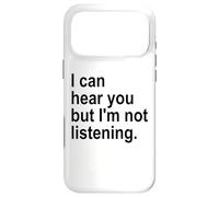 Carcasa para iPhone 17 Pro MAX I Can Hear You But I'm Not Listening Sorry Im Not Listening