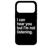 Carcasa para iPhone 17 Pro MAX I Can Hear You But I'm Not Listening Sorry Im Not Listening