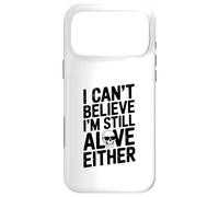 Carcasa para iPhone 17 Pro MAX I Can't Believe I'm Still Alive o Cita Humorística