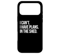 Carcasa para iPhone 17 Pro MAX I Can't I Have Plans In The Shed Funny Toolshed Workshop Juego de Palabras
