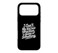 Carcasa para iPhone 17 Pro MAX I Can't My Kid Has Practice A Game Or Something