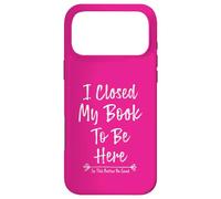 Carcasa para iPhone 17 Pro MAX I Closed My Book To Be Here So This Better Be Good