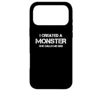Carcasa para iPhone 17 Pro MAX I Created A Monster She Calls Me Dad - Funny Father's Day