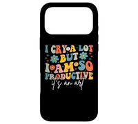 Carcasa para iPhone 17 Pro MAX I Cry A Lot But I Am So Productive It's An Art For Man Girls