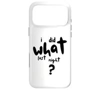 Carcasa para iPhone 17 Pro MAX I Did What Last Night