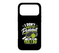 Carcasa para iPhone 17 Pro MAX I Don't Always Play Pickleball... Oh Wait Yes I Do