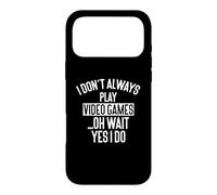 Carcasa para iPhone 17 Pro MAX I Don't Always Play Video Games... Oh Wait, Yes I Do