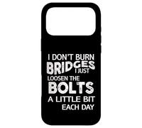 Carcasa para iPhone 17 Pro MAX I Dont Burn Bridges I Loosen The Bolts Funny Men Women Kids