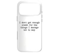 Carcasa para iPhone 17 Pro MAX I Don't Get Enough Credit for The Things I Manage Not to Say