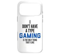Carcasa para iPhone 17 Pro MAX I Don't Have A Type Gaming Is The Only Thing I Like Gamers