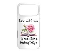 Carcasa para iPhone 17 Pro MAX I Don't Watch Porn I Read It Like a Fcking Lady Smut Book