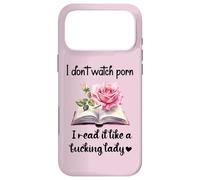 Carcasa para iPhone 17 Pro MAX I Don't Watch Porn I Read It Like a Fcking Lady Smut Reader